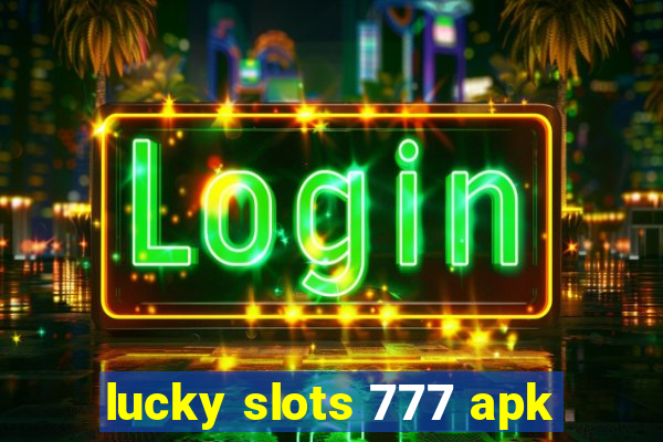 lucky slots 777 apk